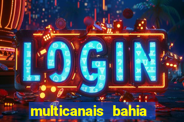 multicanais bahia ao vivo